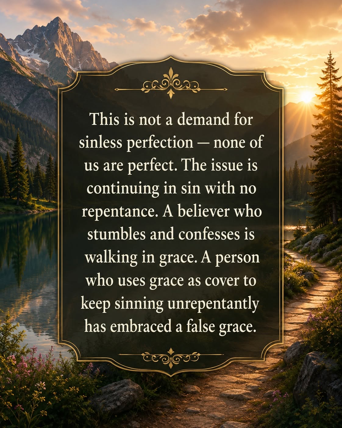 This is not a demand for sinless perfection — none of us are perfect. The issue is continuing in sin with no repentance. A believer who stumbles and confesses is walking in grace. A person who uses grace as cover to keep sinning unrepentantly has embraced a false grace.